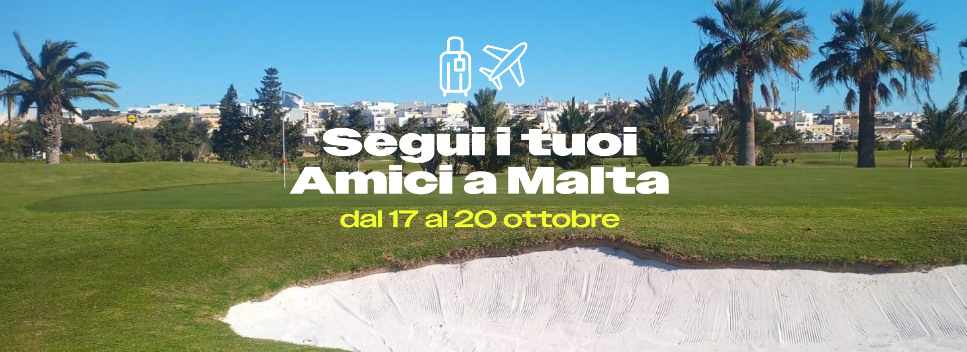 Segui i tuoi Amici a Malta